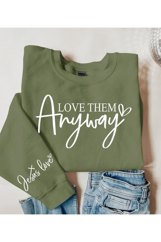 Love Them Anyway Graphic Fleece Sweatshirts - Classique Collection
