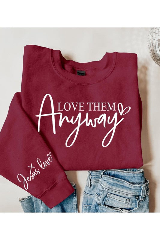 Love Them Anyway Graphic Fleece Sweatshirts - Classique Collection