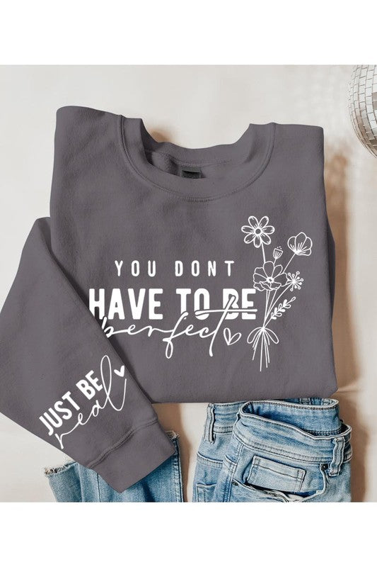 You Don't Have To Be Perfect Graphic Sweatshirt - Classique Collection
