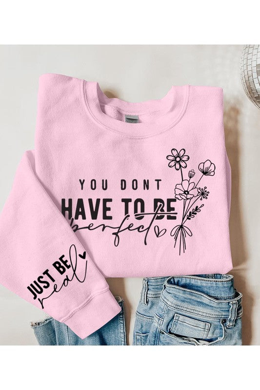 You Don't Have To Be Perfect Graphic Sweatshirt - Classique Collection
