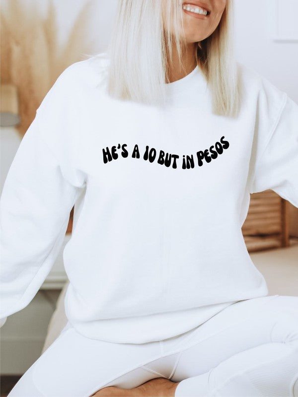 He's a 10 but in pesos Cozy Sweatshirt - Classique Collection