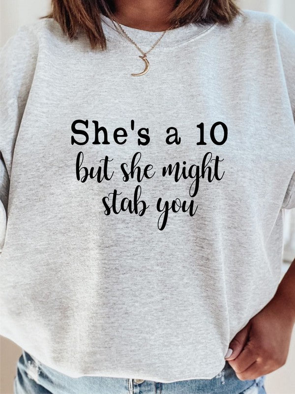 She's a 10 but she might stab you Sweatshirt - Classique Collection