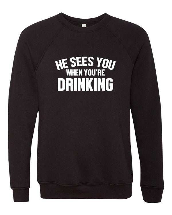 He Sees You When You're Drinking Premium Crew - Classique Collection