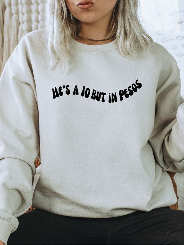 He's a 10 but in pesos Cozy Sweatshirt - Classique Collection