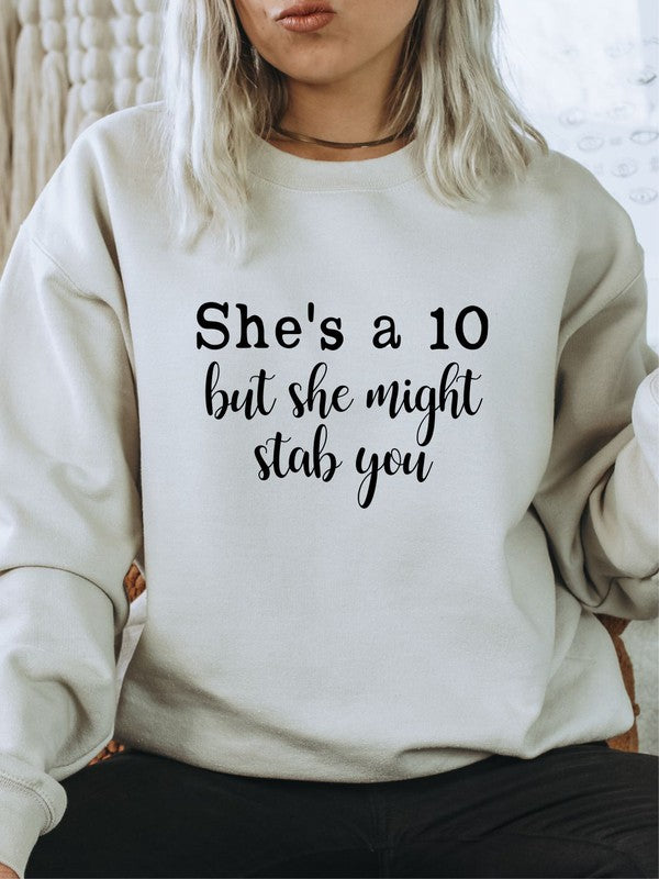 She's a 10 but she might stab you Sweatshirt - Classique Collection