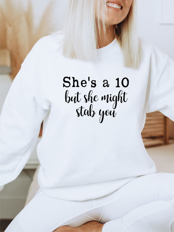 She's a 10 but she might stab you Sweatshirt - Classique Collection