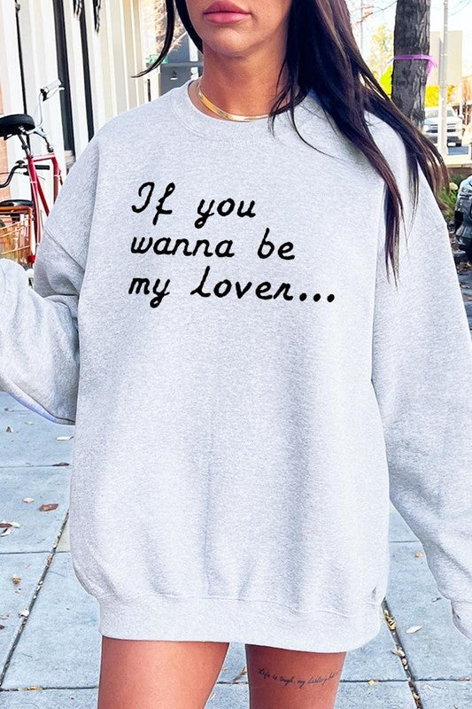 If You Wanna Be My Lover Graphic Plus Sweatshirt - Classique Collection