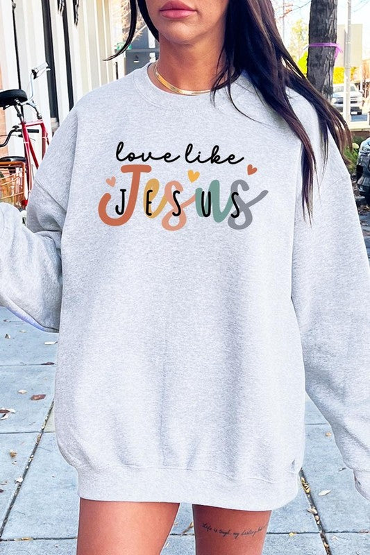 Love Like Jesus Graphic Sweatshirt - ClassiQ